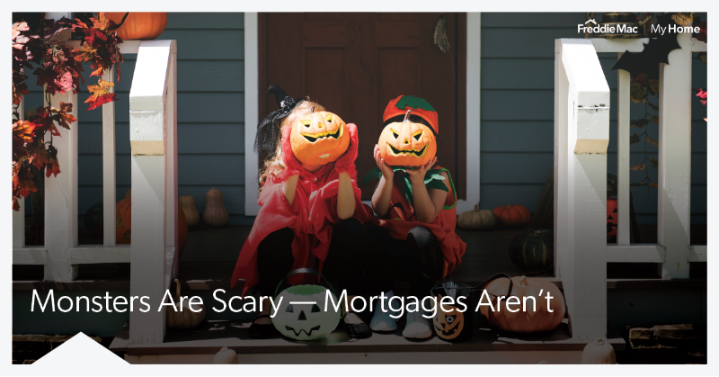 FreddieMac's tweet photo. #Mortgages aren't monsters, and buying a home isn't as scary as you think. See how your credit, debt and financial history stack up so you can find out if you're one step closer to #homeownership.