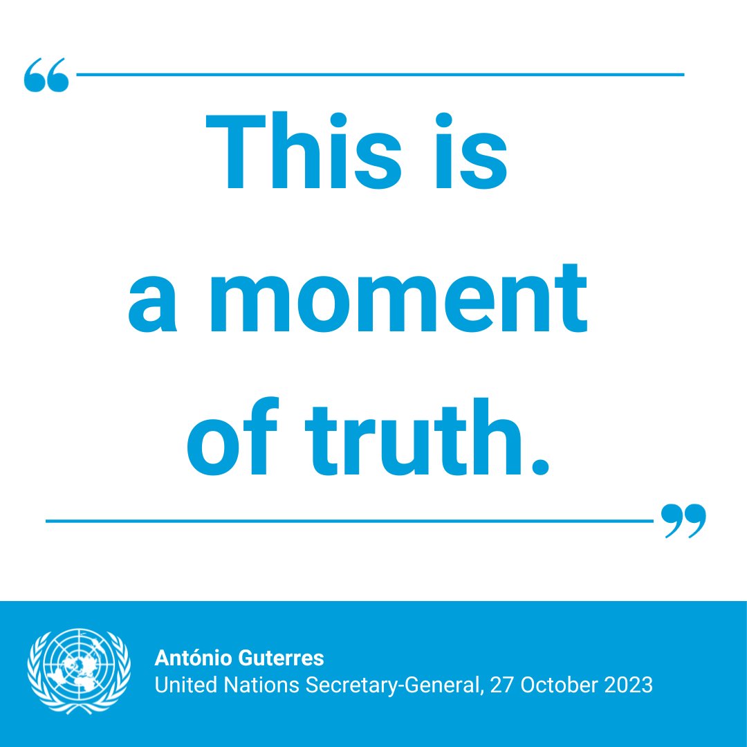 UN's tweet photo. "Everyone must assume their responsibilities.

This is a moment of truth.

History is judging us all."

-- @antonioguterres repeats call for humanitarian ceasefire in Middle East, unconditional release of all hostages &amp; delivery of humanitarian aid. https://t.co/QSoj8qhl9f https://t.co/Eskvx2PiYw