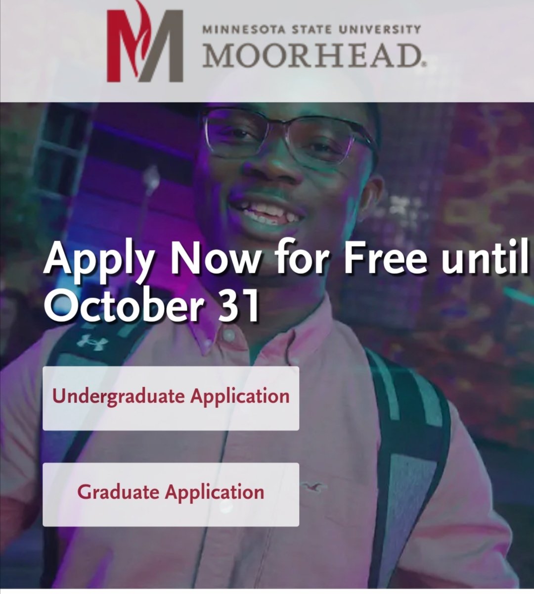 Dont Miss this
If you are looking for Free application fee for Bachelor's  and Masters and PhD, Apply ASAP to this university. They offer funding as well. 
Apply here:
mnstate.edu/admissions/app…
Scholarship for Bsc/Undergraduate
mnstate.edu/cost-aid/schol…
Graduate Departmental Funding