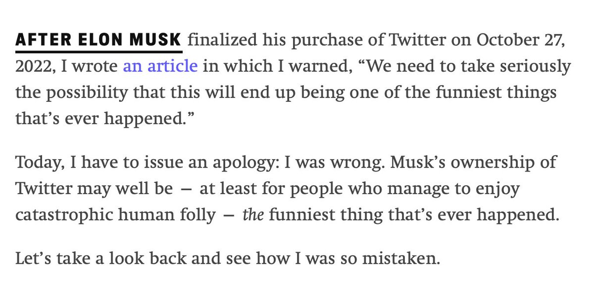 When Elon Musk took over Twitter one year ago today, I made a prediction about what would happen.

I was completely wrong. Today I apologize, and take a look back to understand how I was so mistaken.

theintercept.com/2023/10/27/elo…