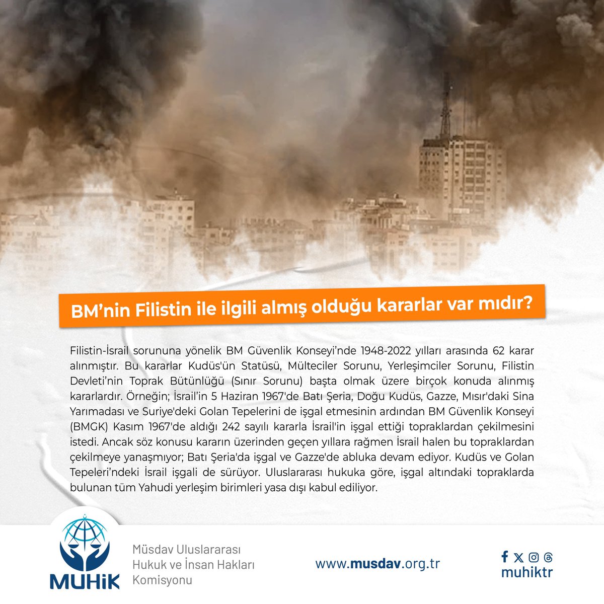 👉BM Genel Kurul ve BM Güvenlik Konseyi Kararları nedir?
👉BM’nin Filistin ile ilgili almış olduğu kararlar var mıdır?

#Muhik