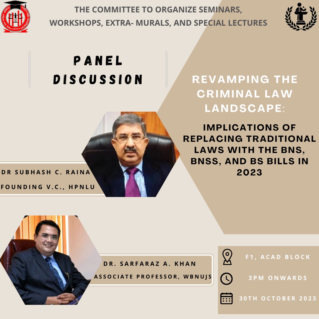 Greetings,
The Seminar Committee is delighted to announce a panel discussion on 'Revamping the Criminal Law Landscape: Implications of Replacing Traditional Laws with the BNS, BNSS, and BS Bills in 2023.' This event will take place on the 30th of October 2023.
