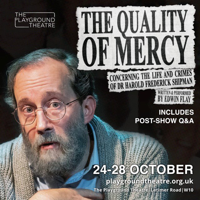 Tonight’s performance of #QualityofMercyPlay will be followed by a Q&A hosted by @PlaygroundW10’s Artistic Director @petertateactor in conversation with writer & performer @EdwinFlay #PickoftheFringe | Ends tomorrow | #TrueCrime #HaroldShipman