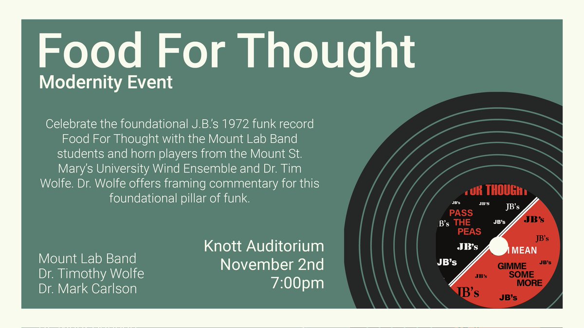 Come to this semester's modernity event, Food For Thought, and enjoy the Mount Lab Band, Wind Ensemble, and Dr. Wolfe playing the J.B.'s funk record "Food For Thought" along with some supporting commentary on the pillars of funk. #GoMount #MountProud