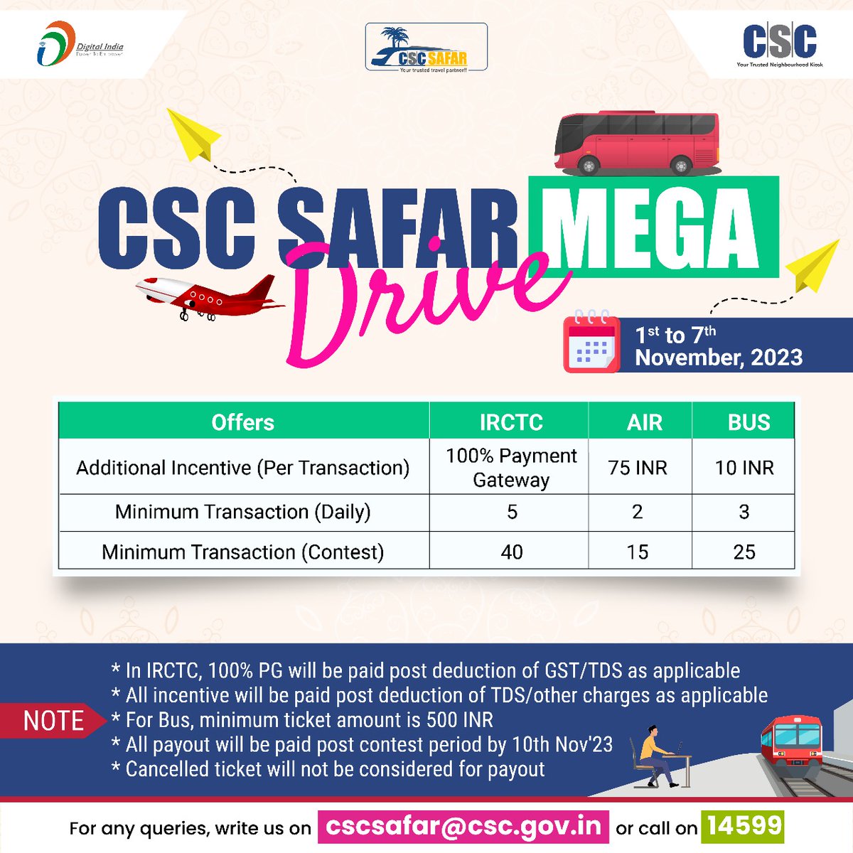 .#CSC Safar Mega Drive- 1st to 7th November, 2023...

Avail Amazing offers on #IRCTC, Air and Bus Ticket Bookings &amp; Get Extra Commission.

For any queries, write us on cscsafar@csc.gov.in or call on 14599.

#DigitalIndia #CSCSafarMegaDrive #MegaDrive #CSCSafar #CSCTravelServices