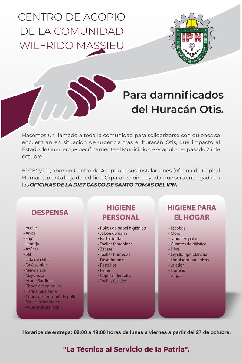 CECyT11_IPN's tweet photo. CENTRO DE ACOPIO DE LA COMUNIDAD WILFRIDO MASSIEU

Para damnificados del Huracán Otis.

El CECyT 11, abre un Centro de Acopio en sus instalaciones en la oficina de Capital Humano, planta baja del edificio C.

https://t.co/wINGwtEhbR https://t.co/7Lx9CYfKM7