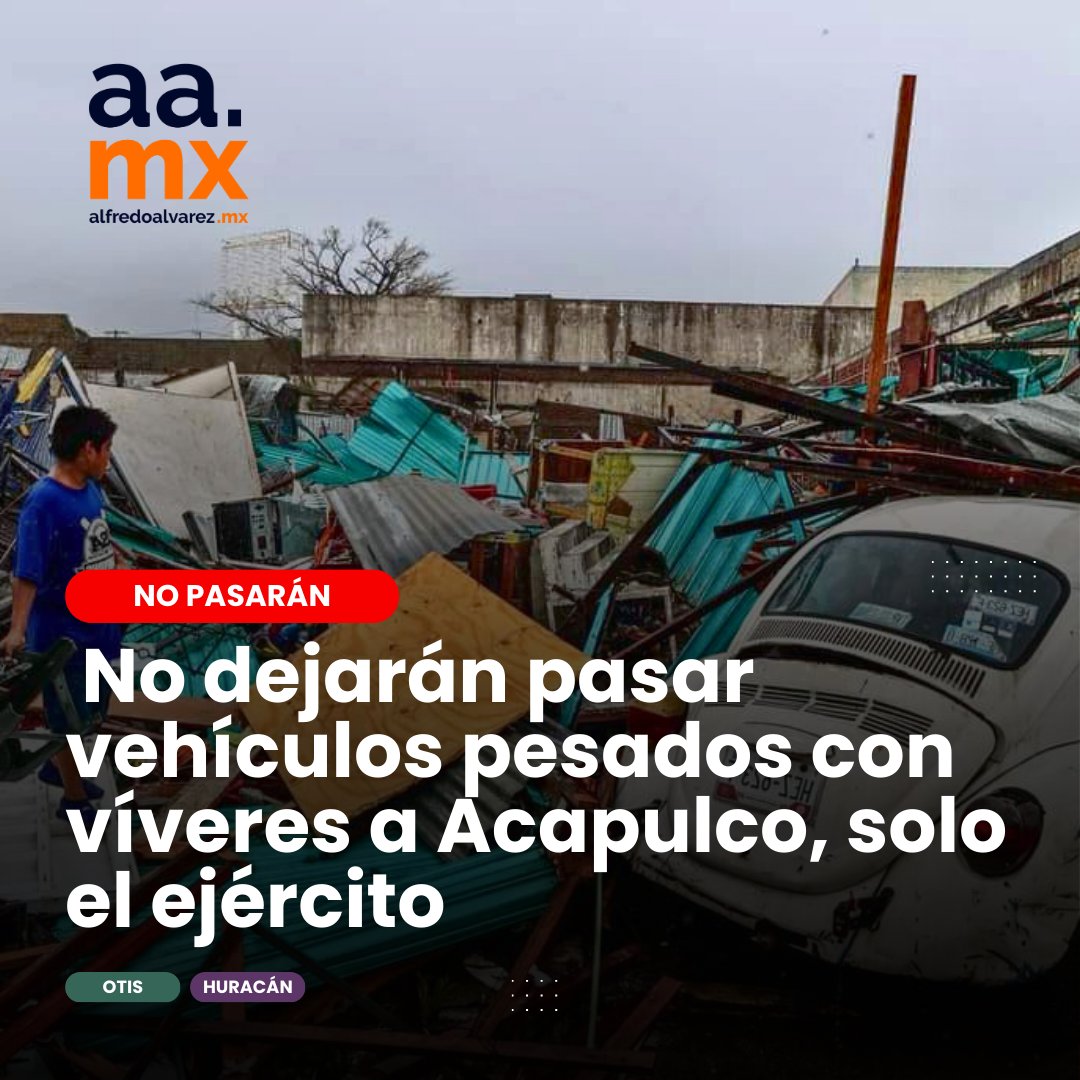 CONFIRMADO: Apoyo para damnificados se entregará al ejército y marina. No habrá acceso directo a #Acapulco para ningún camión con víveres #HuracanOtis