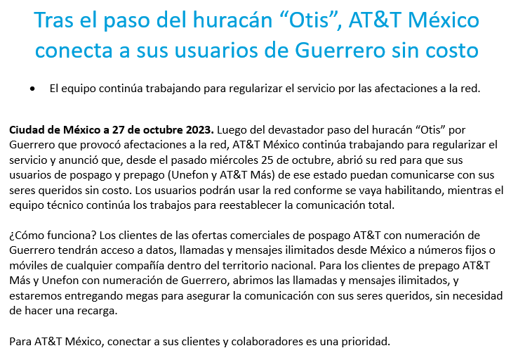 En AT&amp;T México hemos abierto nuestra red para que los usuarios de pospago y prepago (<a href="/Unefon/">Unefon</a> y AT&amp;T Más) del estado de Guerrero puedan comunicarse con sus seres queridos sin costo.