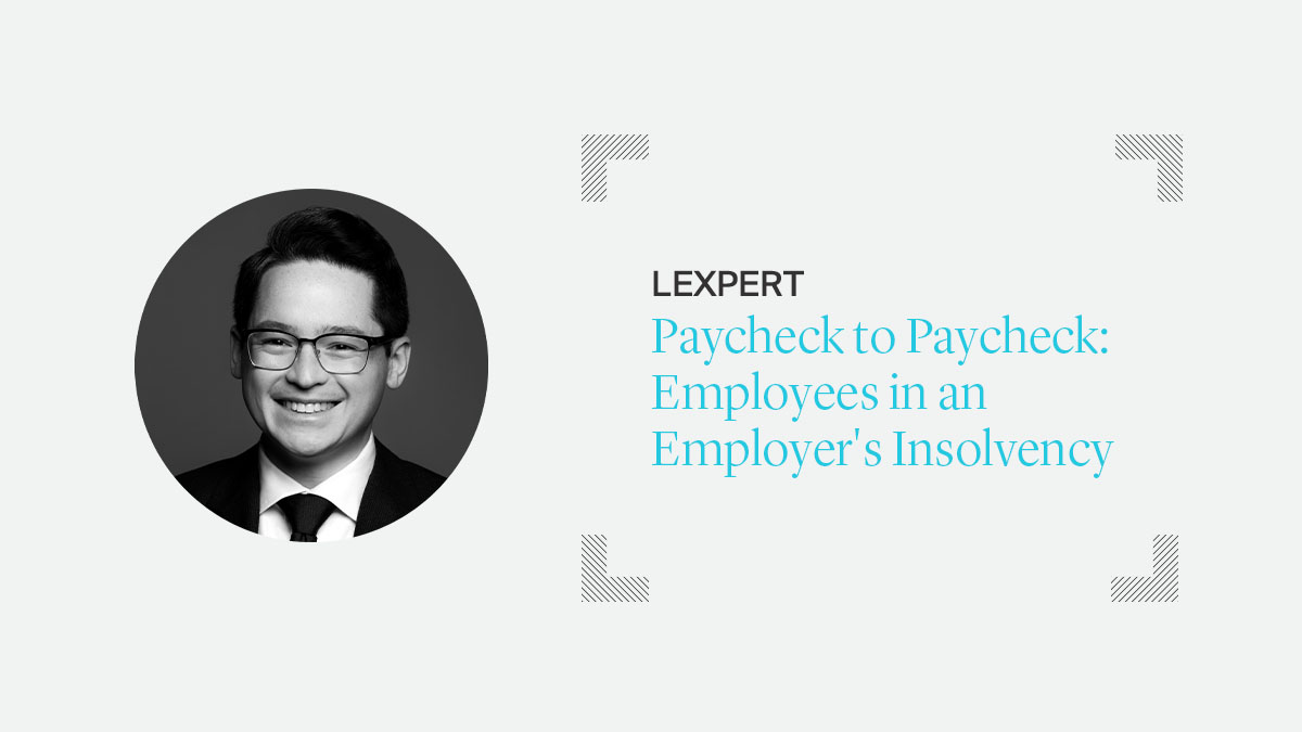 LencznerSlaght's tweet photo. Our expert litigator, @chriswyung, discusses issues related to employees when a company begins #bankruptcy or #insolvency proceedings under the Companies' Creditors Arrangement Act. Read his @Lexpert article here: https://t.co/eNeMaFxvyu https://t.co/nex4KtW0V8