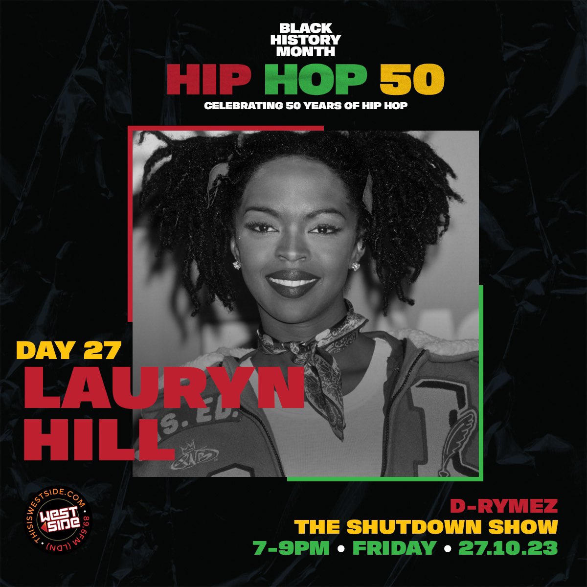 #BlackHistoryMonth Day 27 - Celebrating 50 years of Hip Hop with a tribute to the legend @MsLaurynHill on #TheShutdownShow w/ @drymez 7-9pm 🔊 thisiswestside.com | 89.6FM LDN