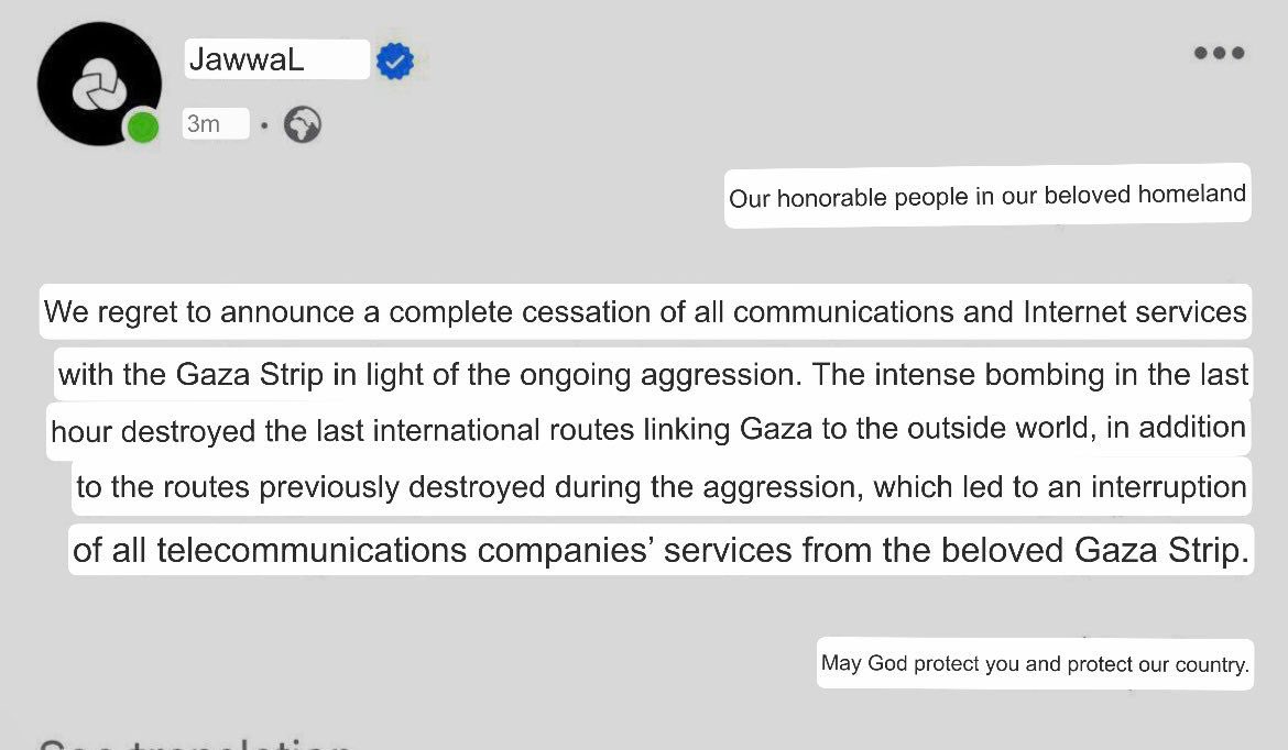 Compañía de telecomunicaciones: “además de las rutas destruidas anteriormente durante la agresión, lo que provocó la interrupción de todos los servicios de las compañías de telecomunicaciones desde la querida Franja de Gaza.”