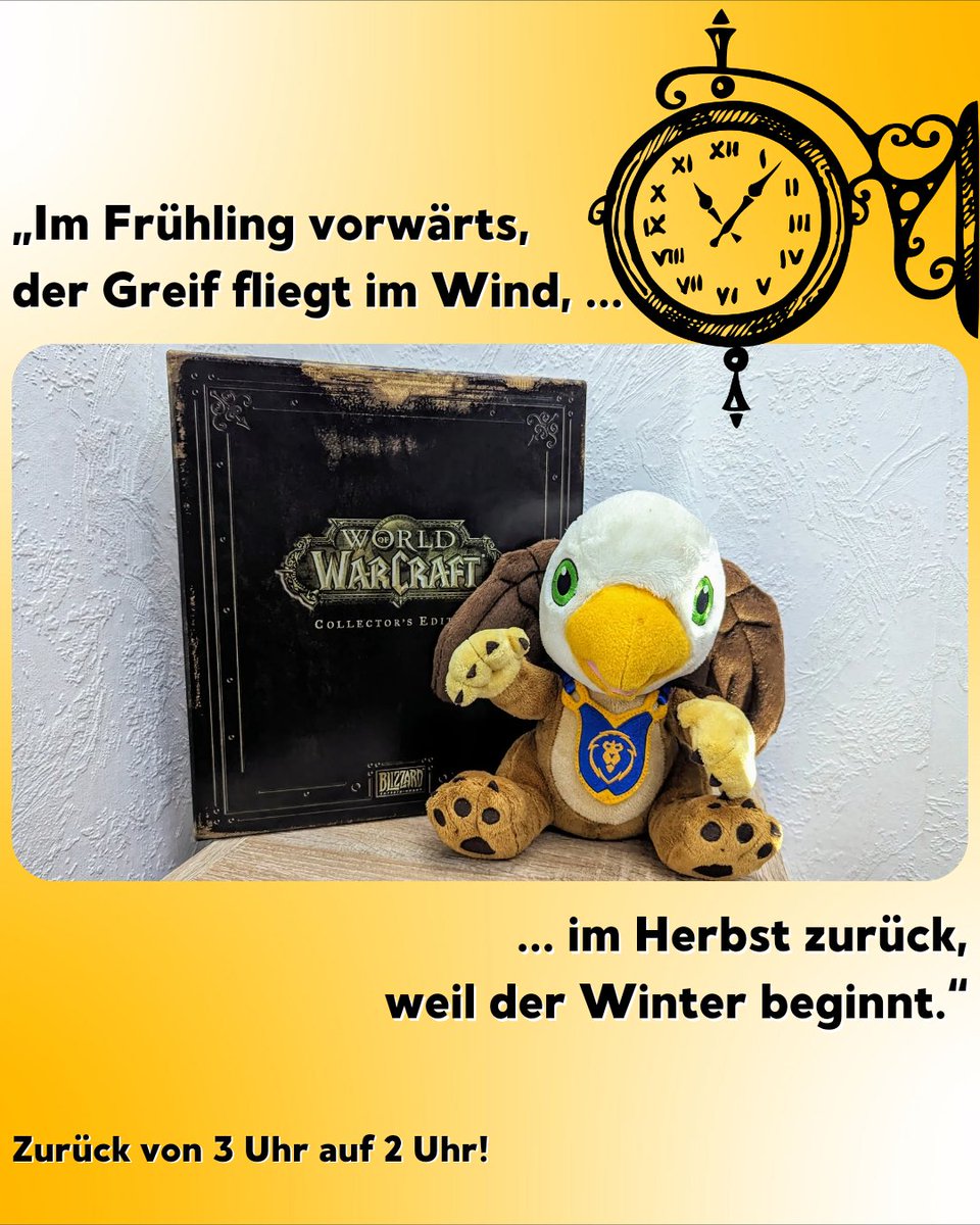 Gut gerüstet für die Uhrumstellung:

„Im Frühling vorwärts,
der Greif fliegt im Wind,
im Herbst zurück,
weil der Winter beginnt.“

#Warcraft