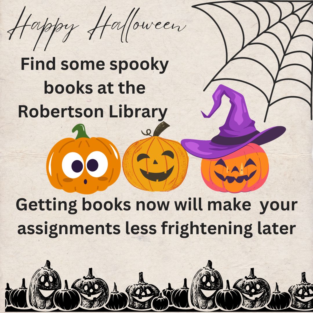 The scariest part  of UPEI is being unprepared for the assignments and exams. Come to the  Robertson Library to get resources and meet your department Librarians.