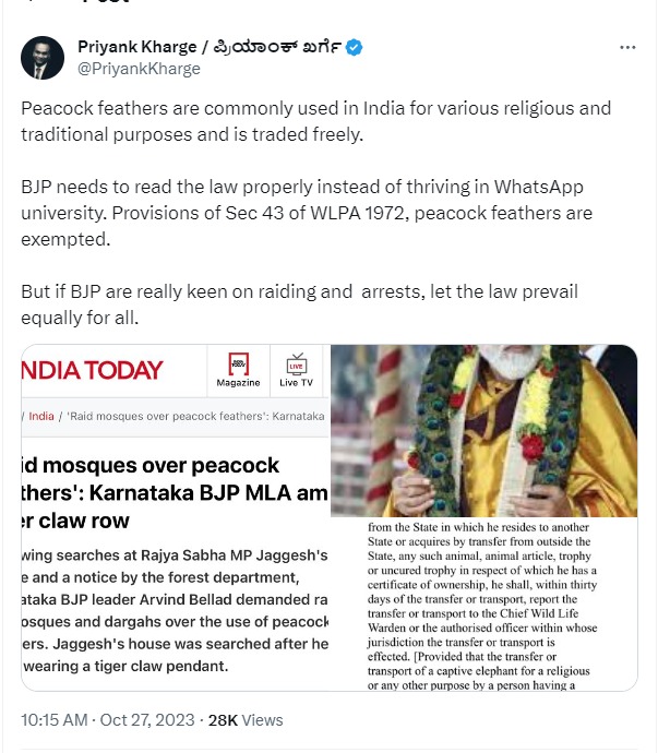 HateDetectors's tweet photo. Member of Legislative Assembly (MLA) from Hubli-Dharwad West and #Karnataka Bharatiya Janata Party (#BJP) leader #ArvindBellad’s statement added a new twist to the ongoing scandal pertaining to pendants using Tigers’ nails. #RajyaSabha MP #Jageesh’s house was also searched after a video of him flaunting his pendant became viral on the internet. “Tiger nails are historically used for good vibrations. I would like to ask #Siddaramaiah, if a complaint can be lodged against Rajya Sabha MP Jaggesh, why are you silent on Peacock feathers being used in #Dargah's and #Masjid's? Siddaramaiah goes and takes blessings from those #Peacock feathers. Can’t he see? The peacock is our national bird. It’s a crime and against the law,” Arvind Bellad asked in the state parliament.

MLA from #Chittapur and Minister for IT/BT in the Government of Karnataka #PriyankKharge responded to this charge on his X account. “Peacock feathers are commonly used in India for various religious and traditional purposes and are traded freely. BJP needs to read the law properly instead of thriving in WhatsApp university. Provisions of Sec 43 of WLPA 1972, peacock feathers are exempted. But if BJP are really keen on raiding and arrests, let the law prevail equally for all,” he posted with a picture of Prime Minister #NarendraModi adorned by peacock feathers affixed to the post.