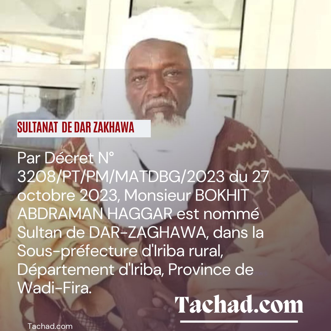 tchadcom's tweet photo. Par Décret N° 3208/PT/PM/MATDBG/2023 du 27 octobre 2023, Monsieur BOKHIT ABDRAMAN HAGGAR est nommé Sultan de #DAR_ZAGHAWA, dans la Sous-préfecture d'Iriba rural, Département d'Iriba, Province de Wadi-Fira.
#Tchad #Adjib https://t.co/Th9hrkphAz