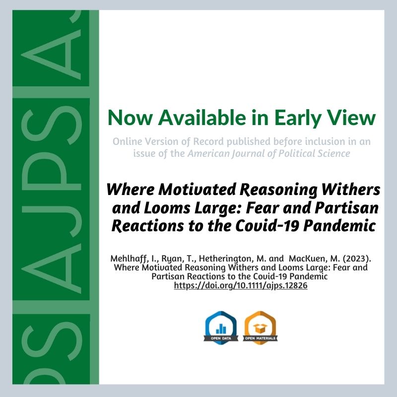 Where Motivated Reasoning Withers and Looms Large: Fear and Partisan Reactions to the Covid-19 Pandemic by Isaac D. Mehlhaff, Timothy J. Ryan, Marc J. Hetherington and Michael B. MacKuen is now available in Early View. @TJRyan02 ajps.org/2023/10/20/whe…