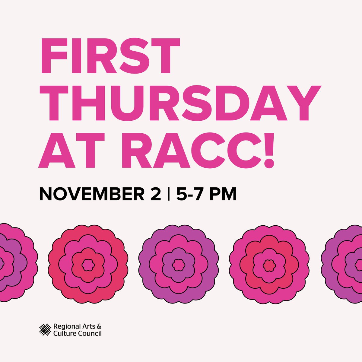 Got questions? Want to meet our team? Come over on November 2nd from 5-7 pm! 

Regional Arts &amp; Culture Council
411 NW Park Ave #101
Portland, OR 97209

Add RACC as a stop on your First Thursday route. We'd love to see you there!