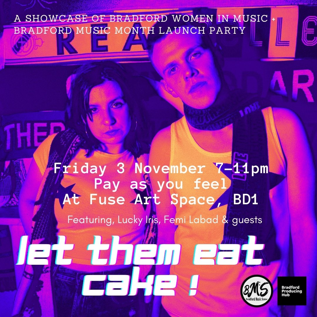 Next Friday we've got the brilliant <a href="/luckyirisband/">LUCKY IRIS</a> live at our 'Let Them Eat Cake' gig  and <a href="/musicmonthbfd/">Bradford Music Month</a> launch party at <a href="/fuseartspace/">Fuse Art Space</a> to showcase women in music 🙂 get your tickets booked now #bradfordmusicscene
