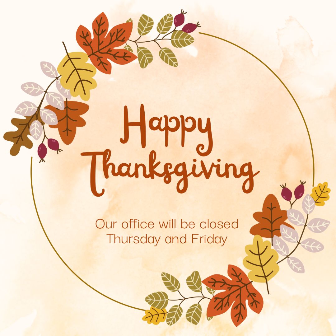 Our office will be closed Thursday and Friday in order for our team to spend time with friends and family.💛🧡
