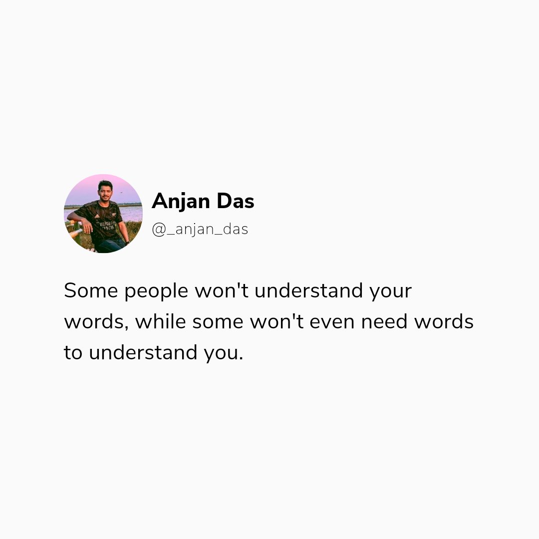 _anjan_das's tweet photo. Some people won't understand your words, while some won't even need words to understand you. https://t.co/ycsTOU6dZj
