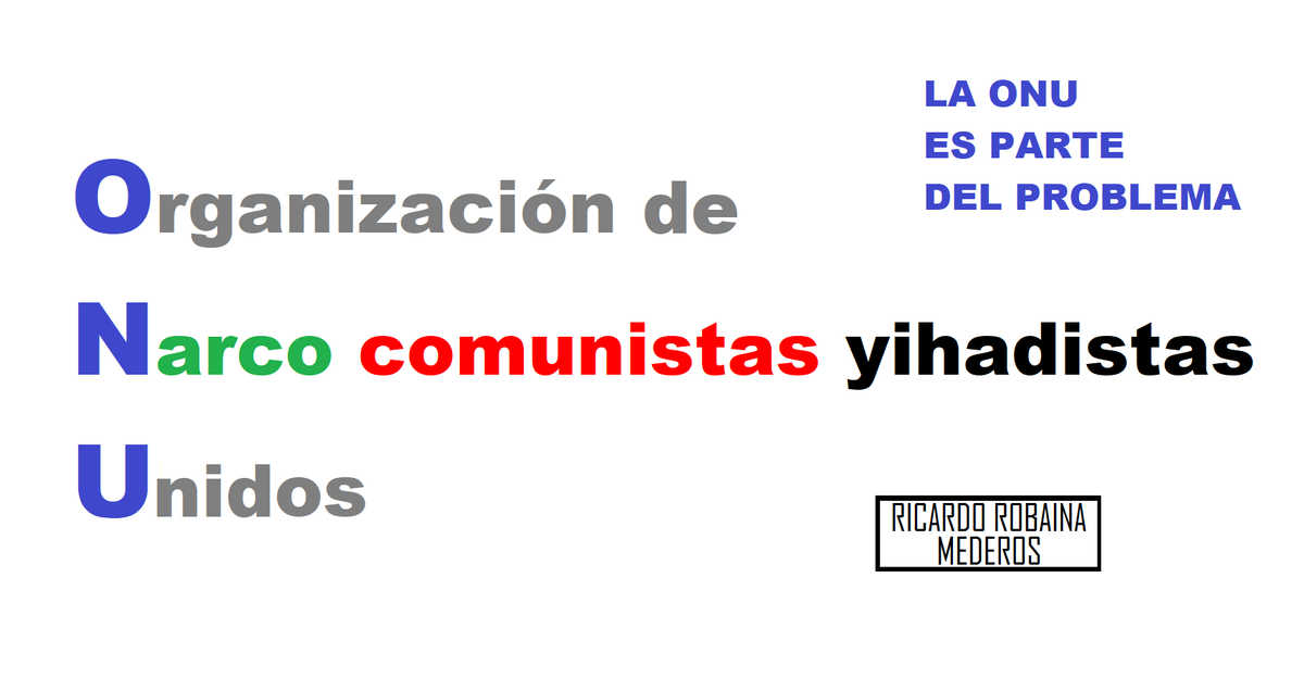 _NOALCOMUNISMO's tweet photo. LA ONU DEBE DESAPARECER . . . EL MUNDO LIBRE DEBE CREAR UNA ORGANIZACIÓN QUE LA SUSTITUYA, DONDE SOLO SE PERMITAN GENUINAS DEMOCRACIAS . . . EN LA ONU MANDAN LAS DICTADURAS, COMUNISTAS Y YIHADISTAS