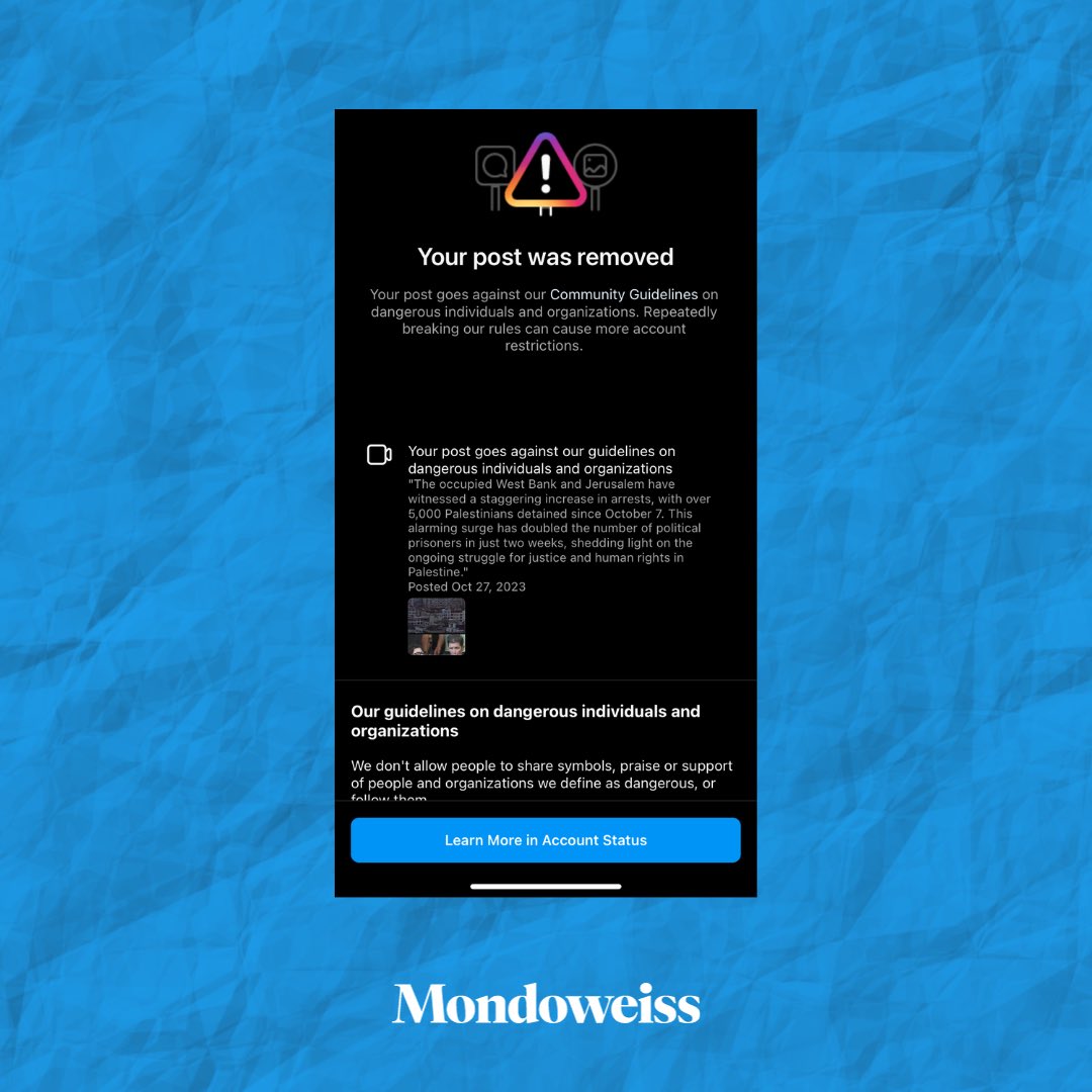 We just had a video removed immediately upon publication on <a href="/instagram/">Instagram</a>. The platform claimed it contained "praise or support" of "people and organizations we define as dangerous." The video did nothing of the sort.

It was a video report - from our journalists – about increased