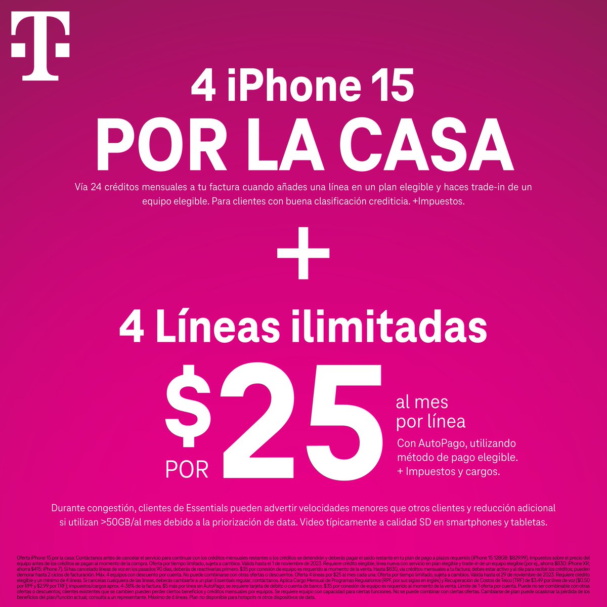 Como esta oferta, ¡NINGUNA! ​¡Llévate 4 iPhone 15 POR LA CASA y 4 líneas ILIMITADAS por $25/mo cada una! Al hacer trade-in de un equipo elegible, con plan elegible. Visítanos o llama al 1-800-TMOBILE.