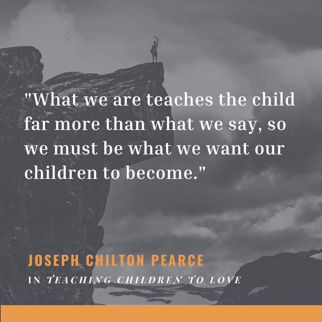 PhilosphParent's tweet photo. "What we are teaches the child far more than what we say, so we must be what we want our children to become." 

—Joseph Chilton Pearce https://t.co/yVy1maVBmh