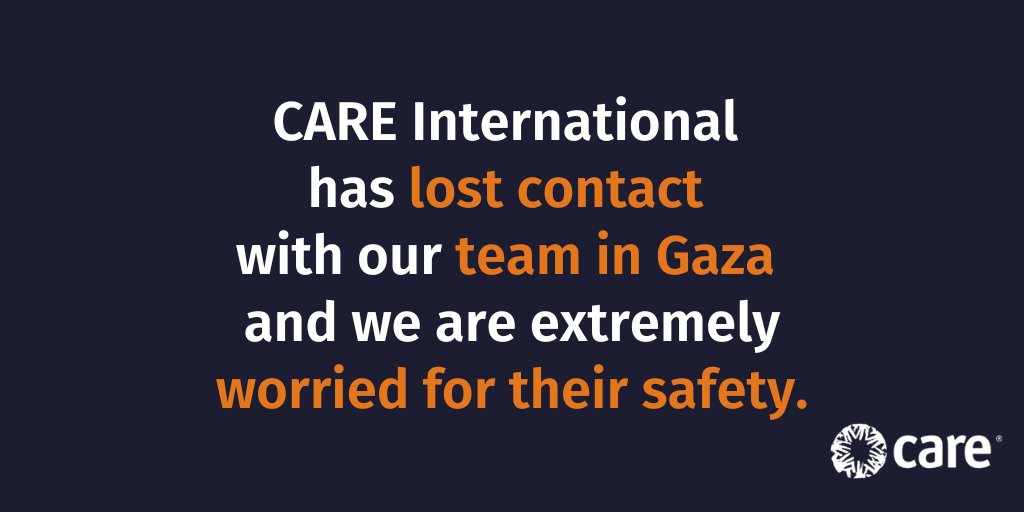 CAREGlobal's tweet photo. CARE International has lost contact with our team in #Gaza and we are extremely worried for their safety. We again reiterate the need for immediate humanitarian access. Civilians and humanitarians are #NotATarget. https://t.co/glZRIP6Yj6