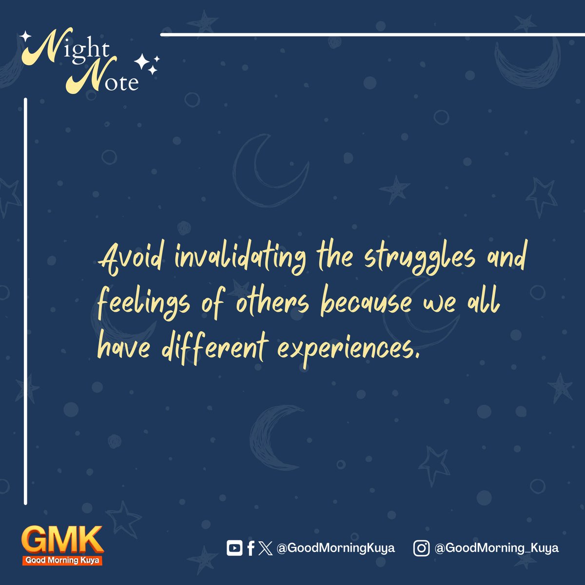 GoodMorningKuya's tweet image. Avoid invalidating the struggles and feelings of others because we all have different experiences. #GMKNightNote