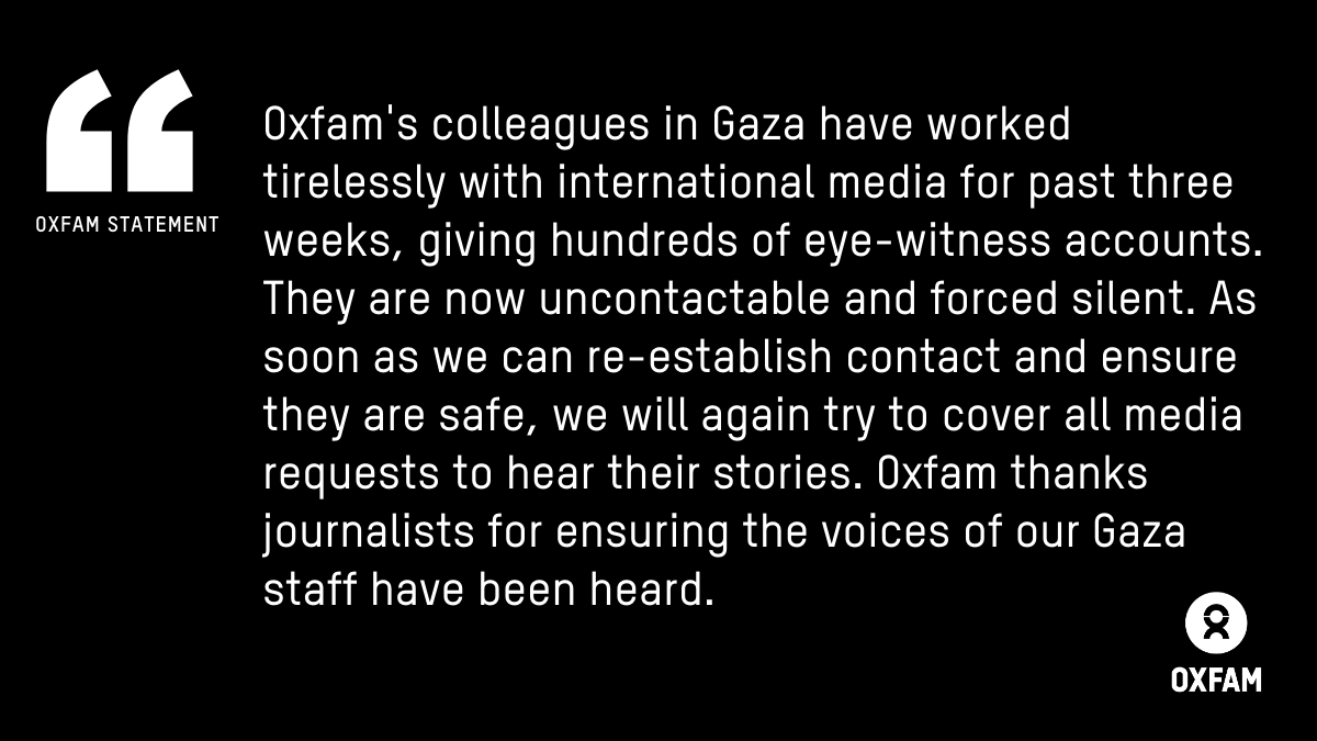 Oxfam's tweet photo. ALERT: Oxfam's colleagues in #Gaza have worked tirelessly with international media for past three weeks, giving hundreds of eye-witness accounts. They are now uncontactable and forced silent. https://t.co/Cly7dkhNTa