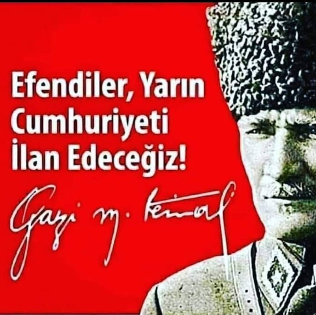 Ey yükselen yeni nesil ! 
İstikbal sizindir.
Cumhuriyeti biz kurduk, onu devam ettirecek sizlersiniz..

Mustafa Kemal ATATÜRK 

Efendiler, yarın  C U M H U R İ Y E T İ  
İlan edeceğiz  ‼️

#Atatürkünİzinde100YIL 🇹🇷