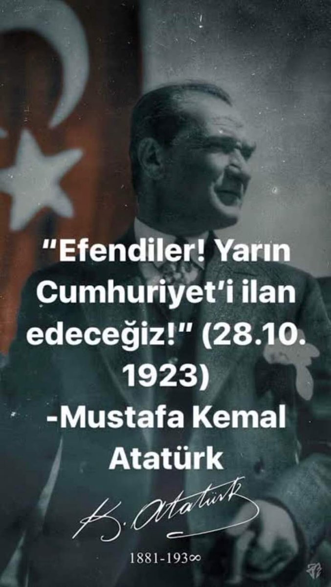 "Efendiler, yarın Cumhuriyet’i ilan edeceğiz.”🇹🇷