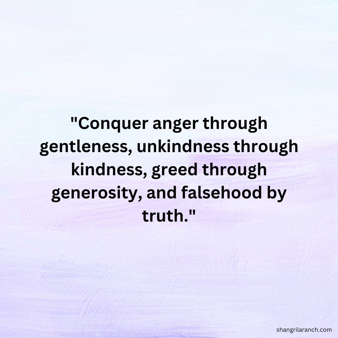 Don't let anger, unkindness, greed, or falsehood control your life. Instead, use gentleness, kindness, generosity, and truth to conquer them! 🤝 Believe in yourself—you can do it! #ConquerYourDemons #ChooseKindness shangrilaranch.com