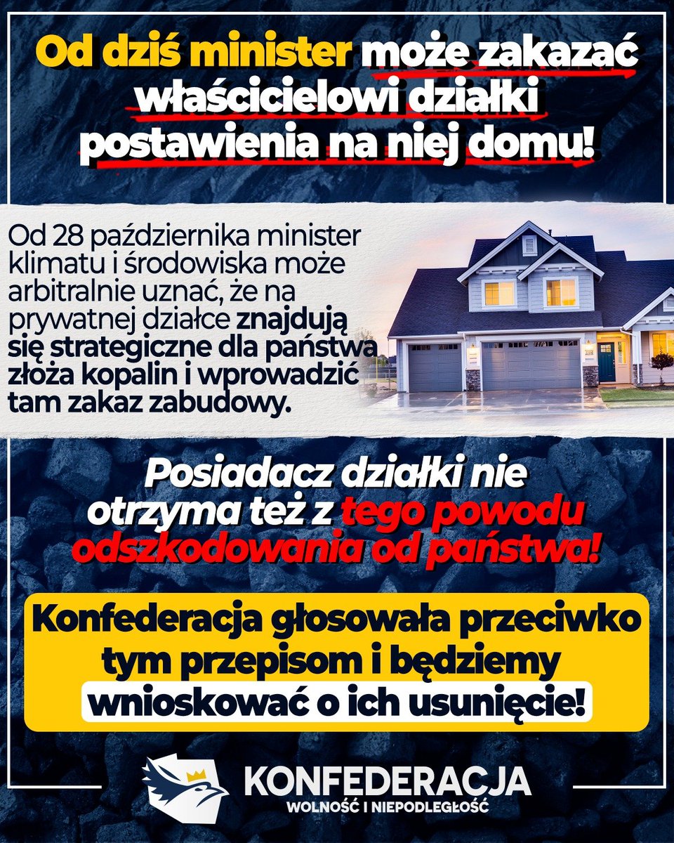 KONFEDERACJA_'s tweet photo. WAŻNE ‼️ Udostępniajcie ten post, niech jak najwięcej osób się dowie! Od dziś minister klimatu i środowiska może arbitralnie uznać, że na prywatnej działce znajdują się strategiczne dla państwa złoża kopalin i wprowadzić tam zakaz budowy. Ale to mało - posiadacz działki nie otrzyma też z tego powodu jakiegokolwiek odszkodowania! Od takiej decyzji nie byłoby też drogi odwoławczej.
Takie same obostrzenia dotyczyć też będą gruntów należących do jednostek samorządu terytorialnego. Z powodu arbitralnej decyzji ministra obywatel nie będzie mógł zbudować domu na własnej działce, a gmina nowej drogi czy szkoły.
To absolutnie skandaliczne przepisy, które wprost uderzają w prawo własności, zarazem pozbawiając właściciela prawa do odszkodowania. To efekt znowelizowanego prawa geologicznego i górniczego, przeciwko którego głosowała Konfederacja!
Lata mijają, a mamy coraz więcej władzy urzędnika i coraz mniej praw obywatela. Musimy z tym skończyć! Tworzymy w Sejmie silny i merytoryczny klub poselski, który będzie stał w obronie praw obywatelskich. Będziemy wnioskować m. in. o usunięcie właśnie tych skandalicznych przepisów i zobaczymy jak zachowa się nowa władza!