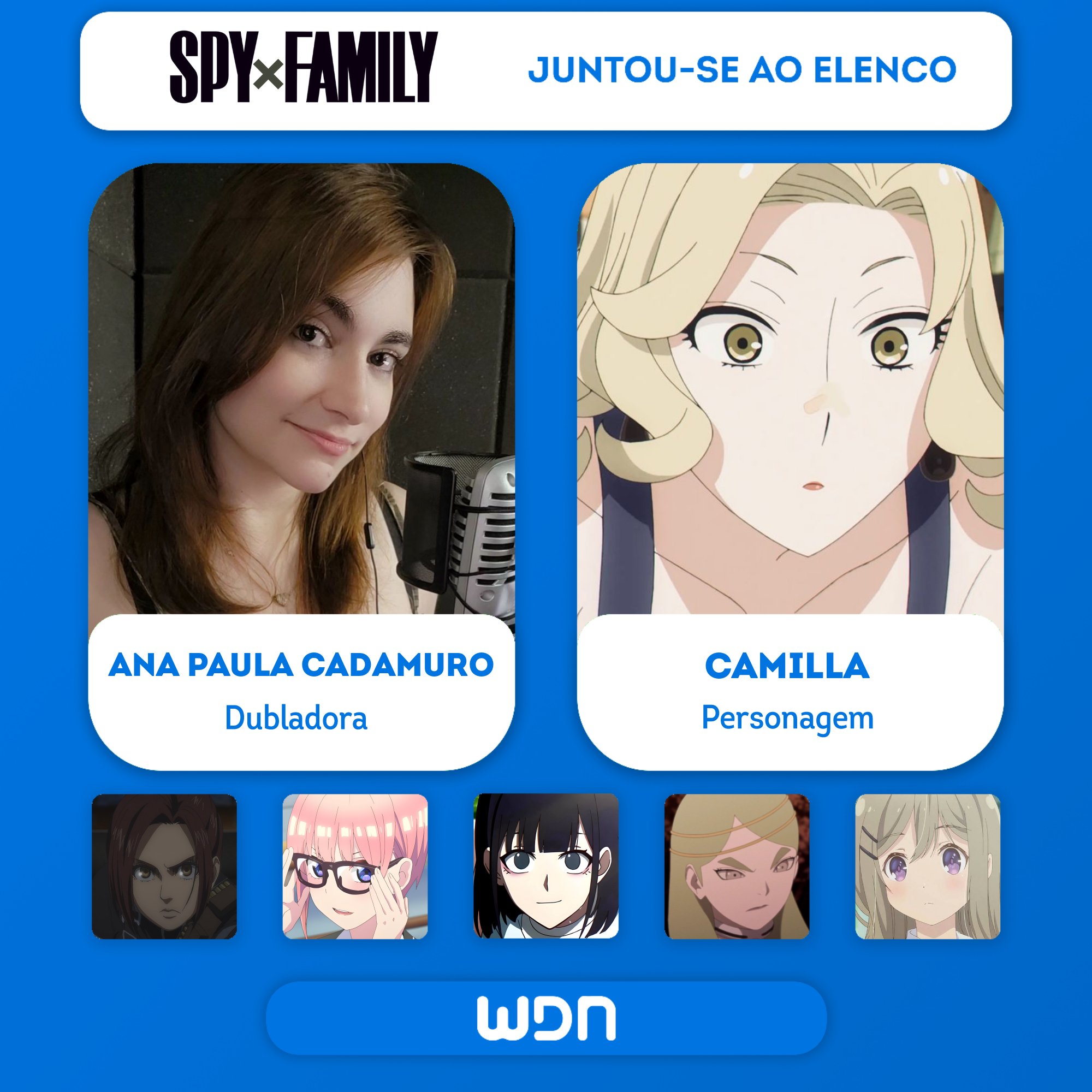 WDN - World Dubbing News on X: 🕵🏻 Nova dubladora junta-se ao elenco do  anime 'SPY x FAMILY' • Ana Paula Cadamuro como Camilla Devido a problemas  pessoais a dubladora Adriana Torres