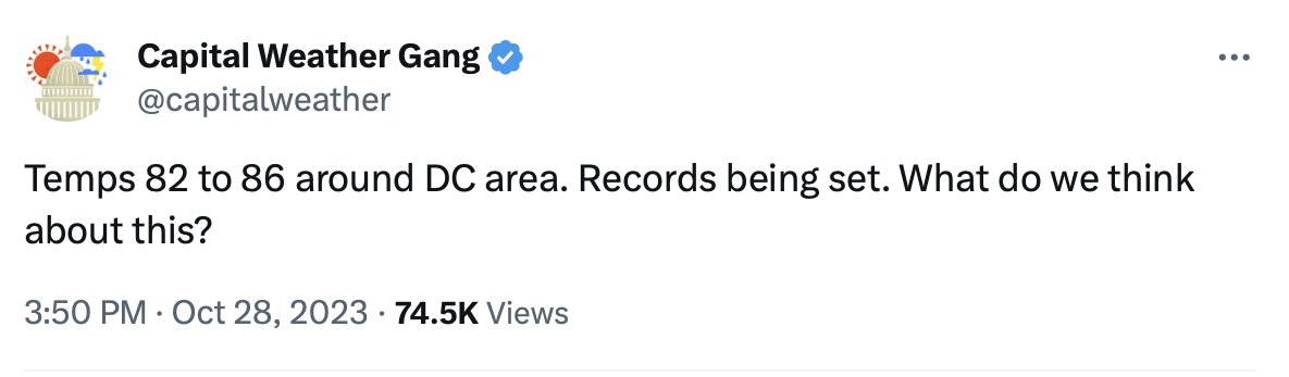 It hit 87°F in WashDC on October 28, 1919... so not sure what 'records' you're referring to.

And that was 104 years of urban heat island effect ago.

I wouldn't ask people what they thought without providing them all the facts, <a href="/capitalweather/">Capital Weather Gang</a>.