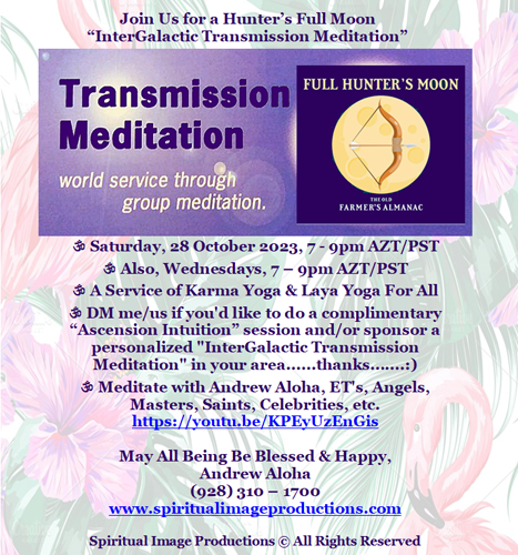 andrewaloha's tweet photo. Live N 35min

Full Moon “InterGalactic Transmission Meditation”

A Service For All

Meditate with Andrew Aloha, ET's, Angels….
https://t.co/HFYDdXvT3b

#AndrewAloha #AscendedCitizen #SpiritualImageProductions 
#InterGalacticTransmissionMeditation #Leadership4Humanity https://t.co/PQcu9KWaby