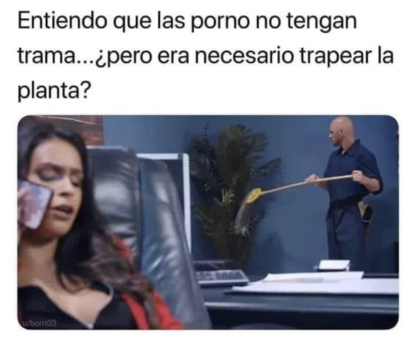 Recién me enteró lo de la planta 😂😂 quien se fija en la trama de una porno haha