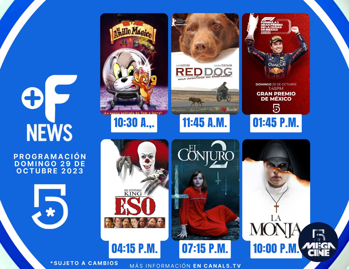 MasFarandulaOf's tweet photo. Programación dominical de #Canal5
11:45 am Red Dog
1:45 pm #GPMexico #F1
4:15 pm #Eso (#IT)
7:15 pm #ElConjuro2
10:00 pm ESTRENO #Megacine: #LaMonja
#Un5ParaTi #CineConEl5 #Un5ParaGritarDeMiedo #GranPremiodeMexico https://t.co/P28YsRqPCt