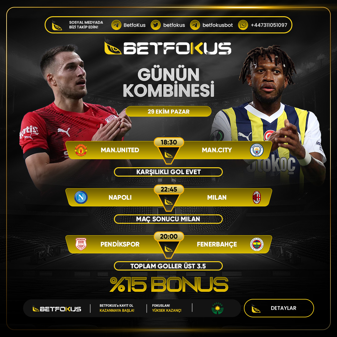 📣 Günün Kombine Bahsi BETFOKUSTA

🔥Hemen yatırımını yap kombine bahsini al ‼️
⚡️%15 Ek Bonus Kazancını yakala‼️

⚽️Manchester United⚡️Manchester City
👉Maç sonucu :   Karşılıklı Gol Var

⚽️Napoli⚡️Milan
👉Maç sonucu :   2

⚽️Pendikspor⚡️Fenerbahçe
👉Maç sonucu : 3.5 ÜS