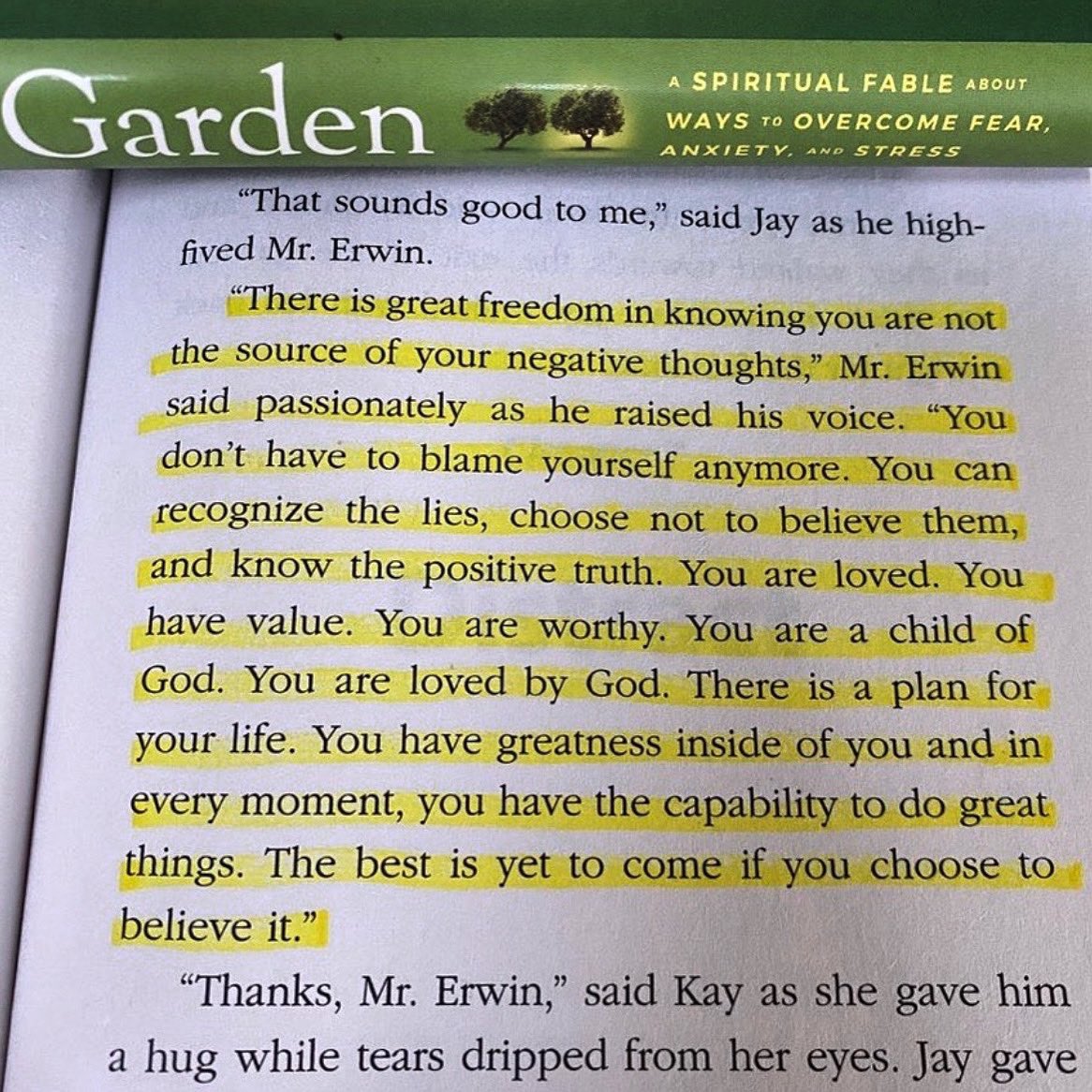 Negative thoughts are lies that will tell you things about yourself and your future that just aren’t true. These lies discourage, distract and defeat you, if you let them. Don’t believe the lies. Realize the mind is a Garden and you can weed the negative and feed the positive.