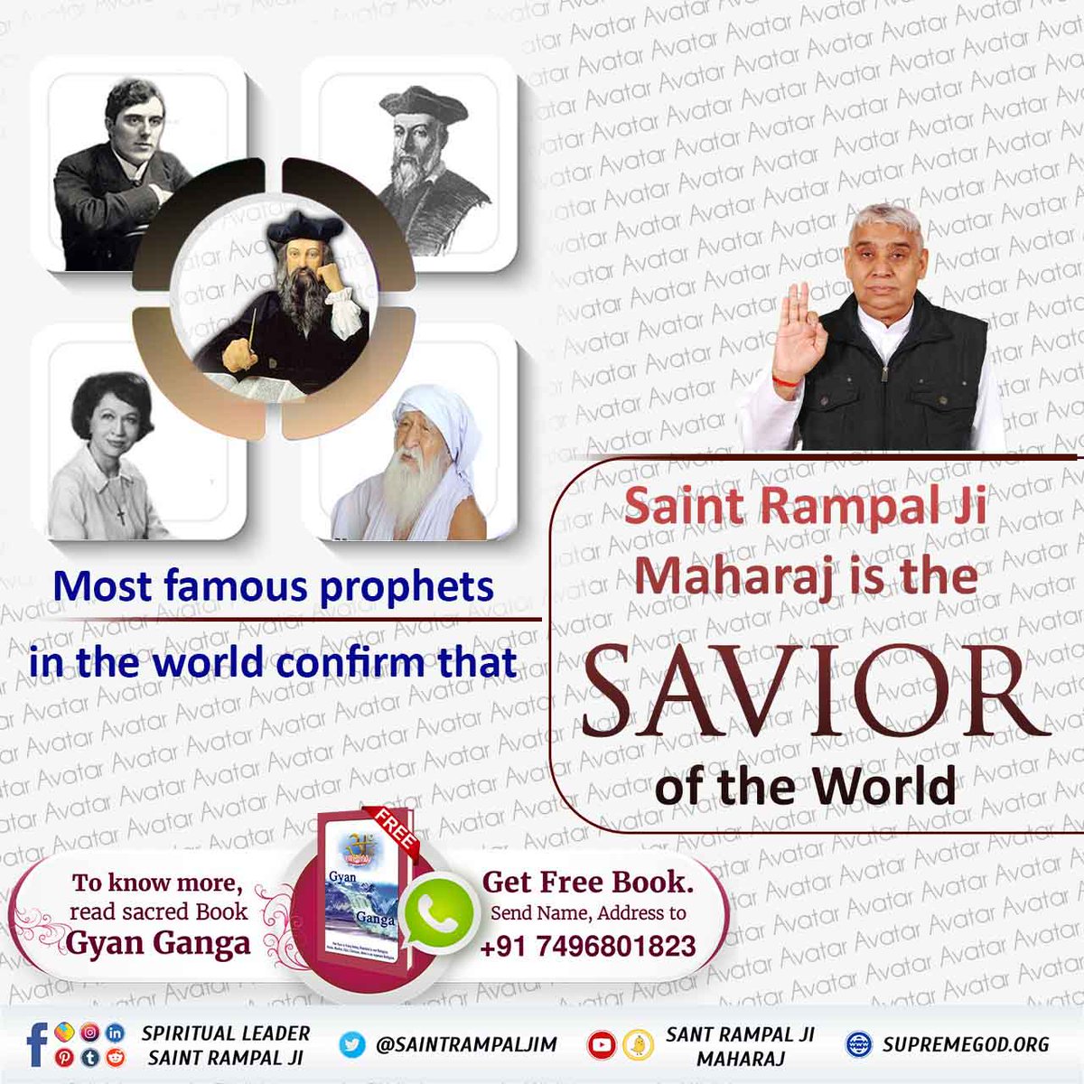 #SaviorOfTheWorldSantRampalJi

नास्त्रेदमस ने भविष्यवाणी की है कि "ठहरो राम - राज्य आ रहा है। एक महापुरुष पूरे विश्व में स्वर्ण युग लायेगा। जिसके नेतृत्व में भारत विश्व गुरु बनेगा।"
 वह महापुरुष और कोई नहीं संत रामपाल जी महाराज जी ही हैं।