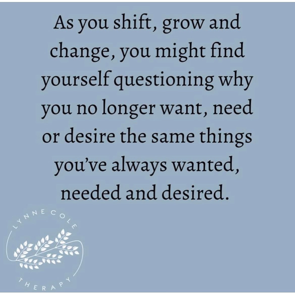 As the clocks change things can be different….
Its not about growing and finally having it all together, or never having a hard time again. Growth is about finding the compassion for all parts of us. Things can be unfamiliar and unsettling.