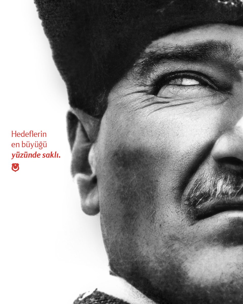 Trablusgarp'ın sıcaklarında, Çanakkale'nin kıyametinde, Kafkasya'da, Sina'da, Filistin'de veya bir varoluş mücadelesi verirken en umutsuz günlerde...

Senin hedeflerin her zaman en büyüğüydü.

Kurduğun şanlı Cumhuriyet, 100. yılında en büyük hedeflerin ilhamını yine senden