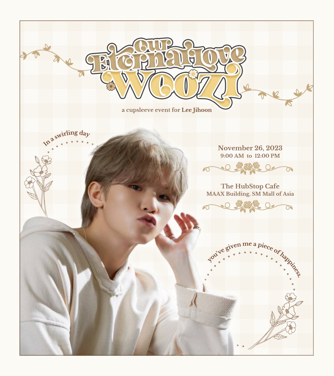 eternalovewoozi's tweet photo. 💌 CARAT, YOU ARE INVITED TO:

Eternal Love Woozi: A Cupsleeve Event for Lee Jihoon 🌼
 
🗓 November 26, 2023 (9 AM - 12 PM)
📍 The HubStop Cafe (MAAX Building, SM MOA)

🤎 OFFLINE EVENT: https://t.co/G2foRvLQsJ
🤎 KIT ONLY: https://t.co/SdpGz7H85V

#EternalLoveWoozi https://t.co/D9AGWjEyZz