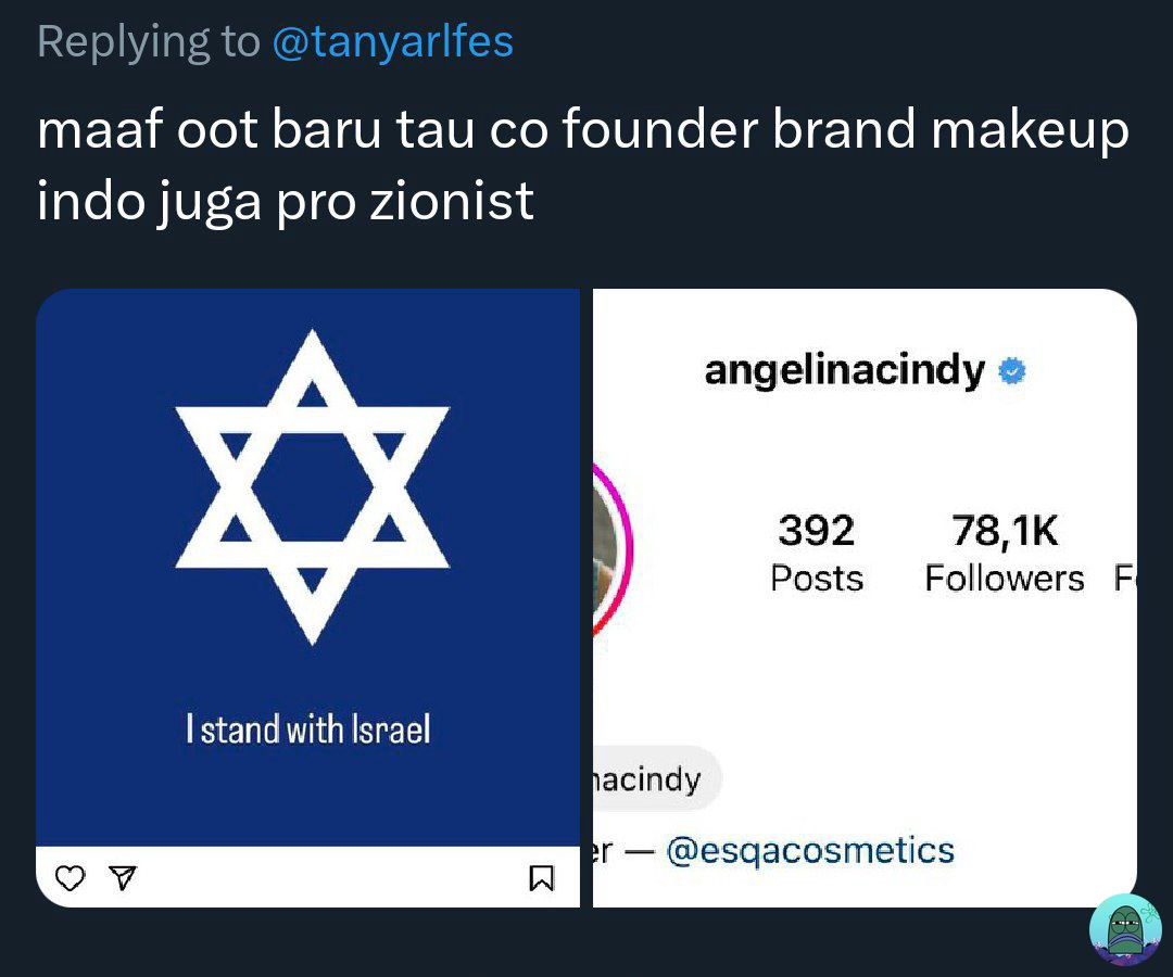 Aku mau list beberapa artis/influencer tanah air yg kedapatan like postingan pro Isra*el

1. Angelina cindy, Co founder brand eqsa (kosmetik)