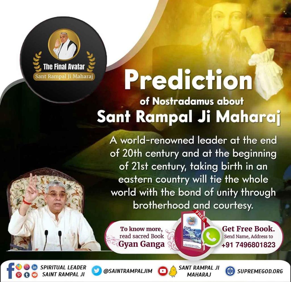 #GodMorningSunday
#SaviorOfTheWorldSantRampalJi
Prediction of nostradamus about sant Rampalji Maharaj
A world renowned leader at the end of 20th century and at the beginning of 21st century, taking birth in an eastern country........

To know more read sacred book GYAAN GANGA