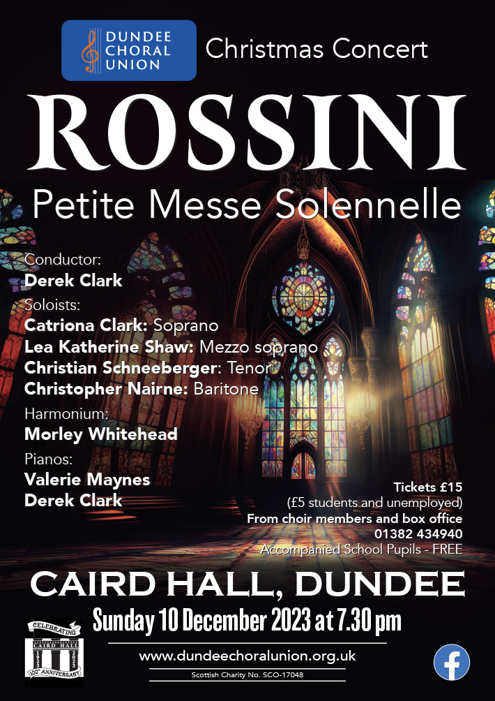 Join us at the Caird Hall, Dundee for our Christmas Concert - a performance of Rossini's glorious Petite Messe Solennelle! Tickets available at the Caird Hall Box Office, from Choir members, or through our website dundeechoralunion.org.uk