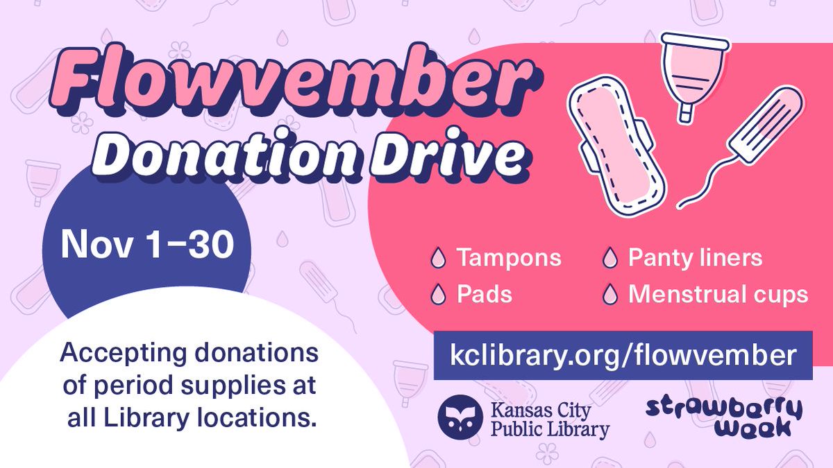 KCLibrary's tweet photo. Our 3rd annual #FLOWvember drive begins next week! In partnership with Strawberry Week, all Kansas City Public Library locations will be collecting period supplies, which will be distributed for free in the community and in the restrooms of our libraries: https://t.co/D9FcYPJSc3 https://t.co/QRVFFuMTw9